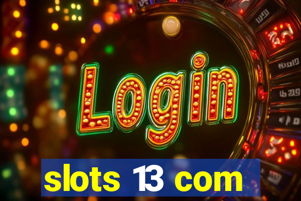 slots 13 com